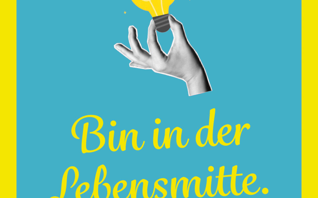 Bin in der Lebensmitte. Komme klar.